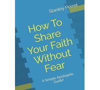 How To Share Your Faith Without Fear: A Simple Apologetic Guide!