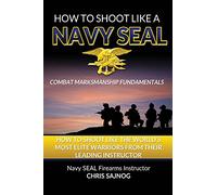 How to Shoot Like a Navy SEAL: Combat Marksmanship Fundamentals