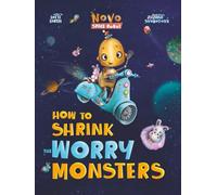 How to Shrink the Worry Monsters (New Edition): A Fun and Empowering Story About Confidence, Courage, and Big Feelings