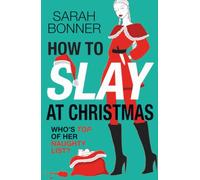 How to Slay at Christmas: A brilliantly subversive, darkly funny crime thriller for Christmas 2025, for fans of Katy Brent, CJ Skuse and Bella Mackie