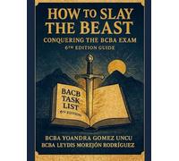 How to Slay the Beast: Conquering the BCBA Exam (6th Edition Guide)