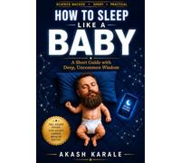 How to sleep like a baby: A Short Guide with Deep, Uncommon Wisdom