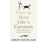 How to Sleep Like a Caveman: ‘Causing a great stir among the legions of people
