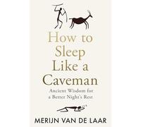 Merijn van de Laar How to Sleep Like a Caveman (Copertina rigida)