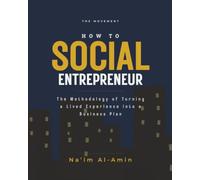 How to Social Entrepreneur: The Methodology of Turning a Lived Experience into a Business Plan