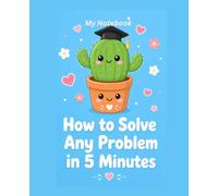How To Solve Any Problem In 5 Minutes