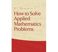 B L Moiseiwitsch How to Solve Applied Mathematics Problems (Tascabile)