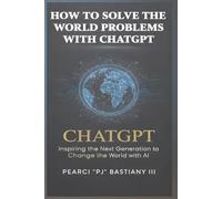 How to Solve the World’s Problems with ChatGPT: Inspiring the next generation to change the world with AI