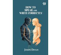How To Speak And Write Correctly