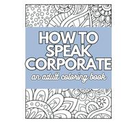 How to Speak Corporate: An Adult Coloring Book