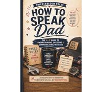 How to Speak Dad: A Funny Guide to Understanding Dad Logic, Dad Jokes, Silent Conversations, and Everything He Meant But Didn’t Say | A Humorous Gift Book for Fathers, Kids, Teens, and Families