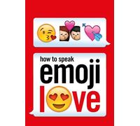 How to Speak Emoji Love (Tascabile)