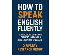 How to Speak English Fluently: A Practical Guide for Learners, Dreamers, and Everyday Speakers