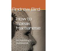 How to Speak Martianese: An Earthling's Guidebook