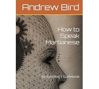 How to Speak Martianese: An Earthling's Guidebook