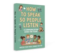How to Speak So People Listen for Teens - Communication Skills Guide to Build Confidence, Improve Conversations, Practice Active Listening and Express ... | Social Skills & Public Speaking for Teens