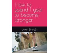 How to spend 1 year to become stronger