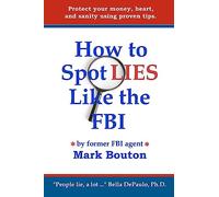 Mark Bouton How to Spot Lies Like the FBI (Tascabile)