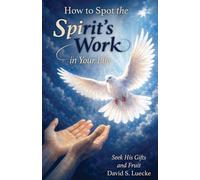How to Spot the Spirit's Work in Your Life: Seek His Gifts and Fruit