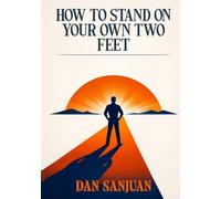 HOW TO STAND ON YOUR OWN TWO FEET