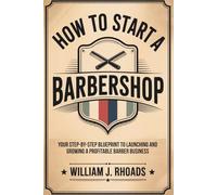 How to Start a Barbershop: Your Step-by-Step Blueprint to Launching and Growing a Profitable Barber Business