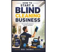 How to Start a Blind Cleaning Business: The Complete Beginner's Step-by-Step Guide