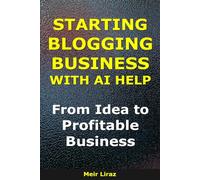 How to Start a Blogging Business With AI Help: From Idea to Profitable Business