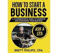 How to Start a Business: A Comprehensive Guide to Starting and Expanding Your Business