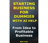 How to Start a Business for Dummies With AI Help: From Idea to Profitable Business