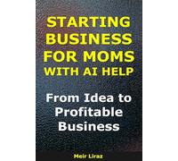 How to Start a Business for Moms With AI Help: From Idea to Profitable Business