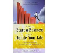 How to Start a Business & Ignite Your Life