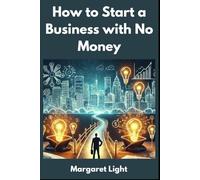 How to Start a Business with No Money.: Launch your dream business from scratch using creativity, strategy, and zero startup capital.