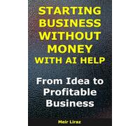 How to Start a Business Without Money With AI Help: From Idea to Profitable Business
