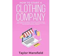 How to Start a Clothing Company: Learn Branding, Business, Outsourcing, Graphic Design, Fabric, Fashion Line Apparel, Shopify, Fashion, Social Media, and Instagram Marketing Strategy
