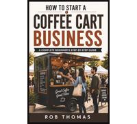 How to Start a Coffee Cart Business: The Complete Beginner's Step-by-Step Guide