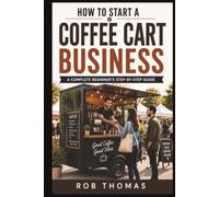 How to Start a Coffee Cart Business: The Complete Beginner's Step-by-Step Guide