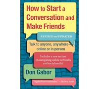 How To Start A Conversation And Make Friends: Revised And Updated by Don Gabor
