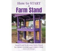 How to Start a Farm Stand: Launch and Scale your Farm Stand for MORE INCOME and FAMILY TIME