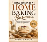 How to start a home baking business: A beginner's guide to turning your passion for baking into a profitable business
