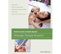How to Start a Home-Based Massage Therapy Business - Philbrick Shirley L.