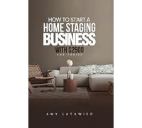 How To: Start a Home Staging Business with $2500 and THRIVE!