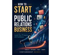 How to Start a Public Relations Business: Launch Your PR Agency with Confidence