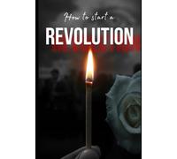 How to Start a Revolution
