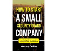 HOW TO START A SMALL SECURITY GUARD COMPANY