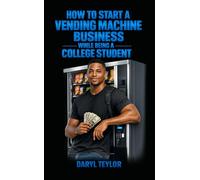 How to Start a Vending Machine Business While Being a College Student: Passive Income Between Classes, Ramen, and Regret
