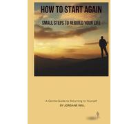 How to Start Again: A Gentle Guide to Returning to Yourself