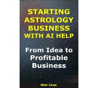 How to Start an Astrology Business With AI Help: From Idea to Profitable Business