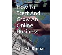 How To Start And Grow An Online Business