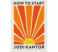 How to Start: Discovering Your Life's Work