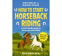 How to Start Horseback Riding: A Kid-Friendly Guide to Horse Care and Safety